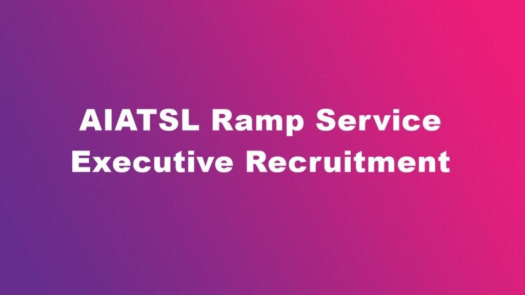 AIATSL Ramp Service Executive Recruitment 2023 in Nagpur Eligibility Apply