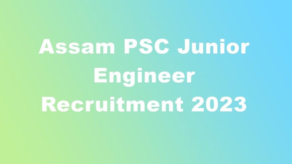 Assam PSC Junior Engineer Recruitment 2023