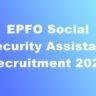 EPFO Social Security Assistant Recruitment 2023- Apply Online