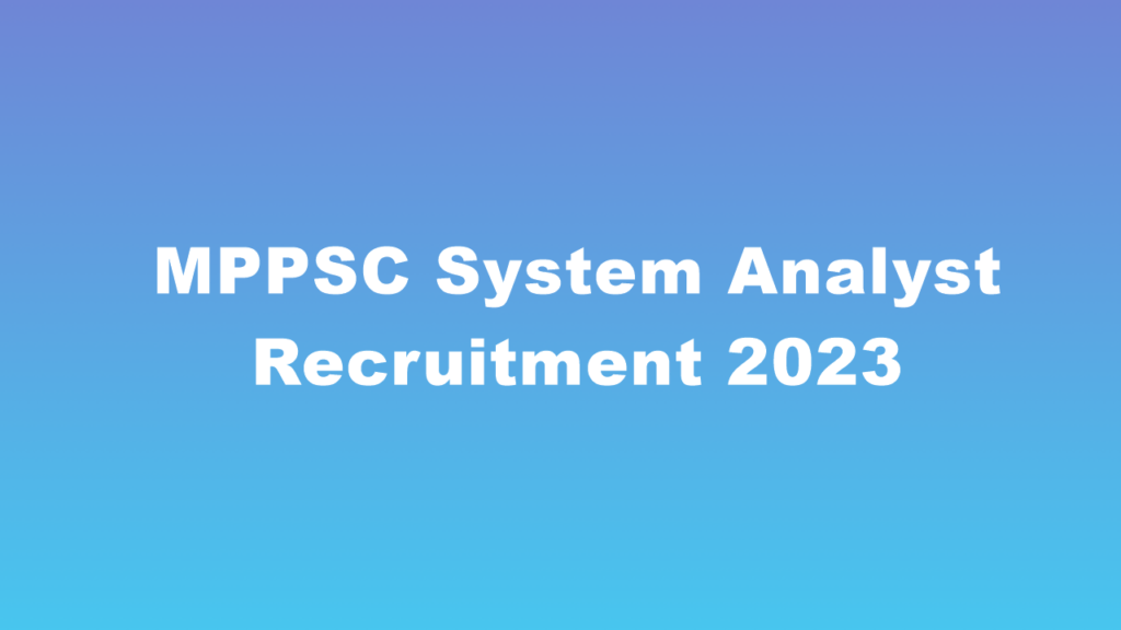 MPPSC System Analyst Recruitment 2023, Apply, Eligibility