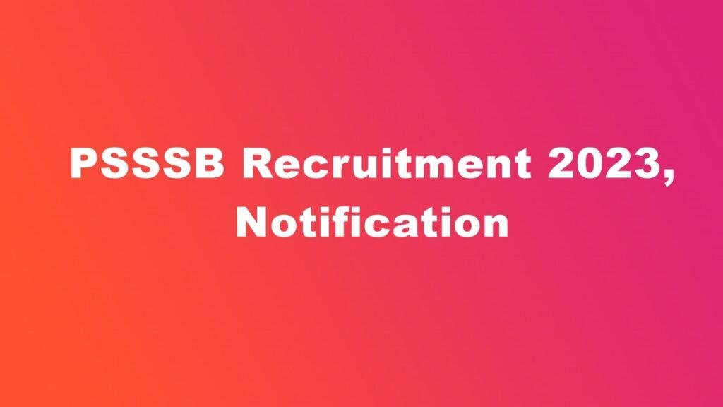 PSSSB Recruitment 2023, Notification, Eligibility, Apply Online