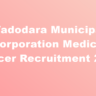 Vadodara Municipal Corporation Medical Officer Recruitment 2023 Apply Online