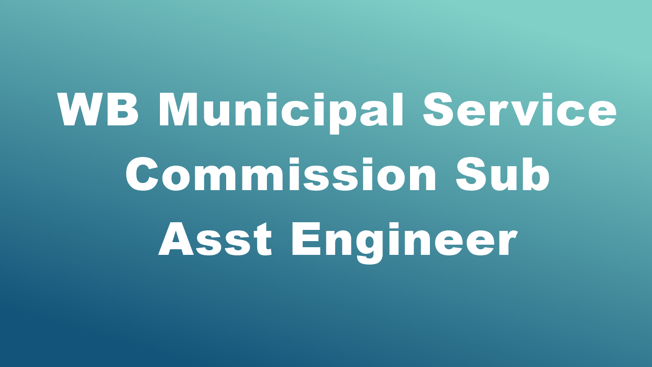 WB Municipal Service Commission Sub Asst Engineer(Electrical) Recruitment 2023