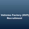 Heavy Vehicles Factory (HVF) Avadi Recruitment