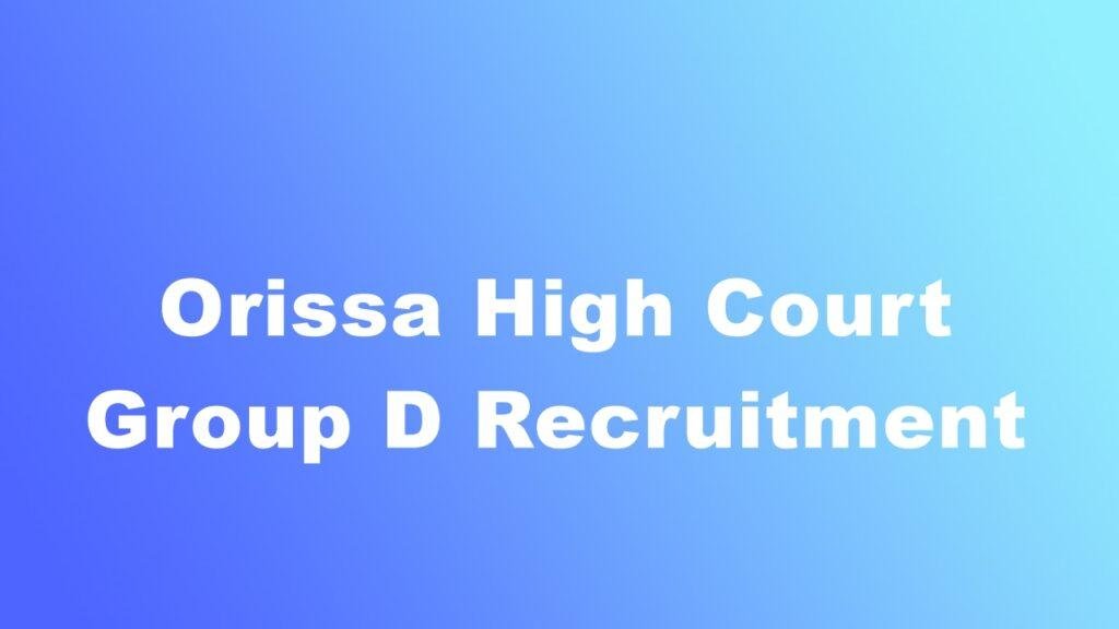 Orissa High Court Group D Recruitment
