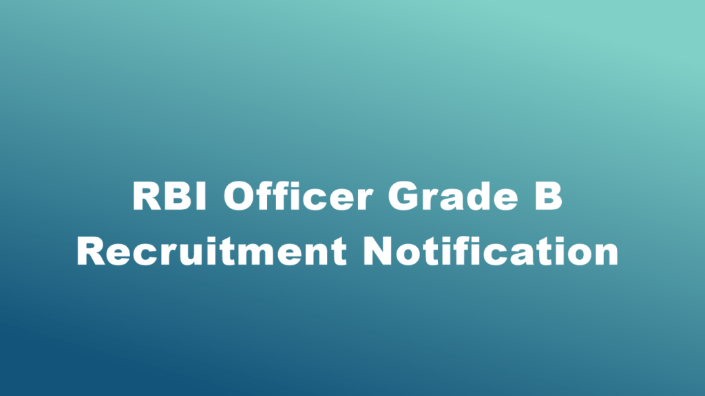RBI Officer Grade B Recruitment Notification