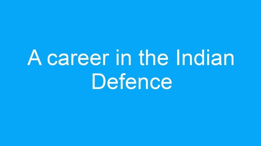 A career in the Indian Defence Intelligence Service (IDIS): duties and requirements