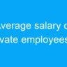 Average salary of private employees in India