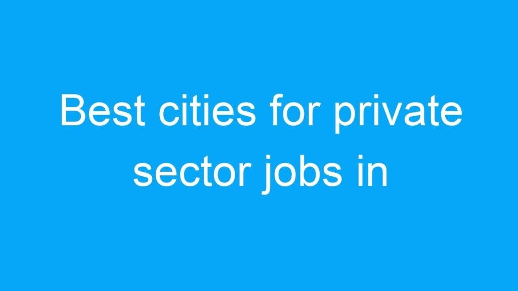 Best cities for private sector jobs in India