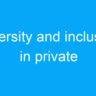 Diversity and inclusion in private companies