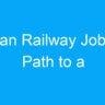 Indian Railway Jobs: A Path to a Rewarding Career