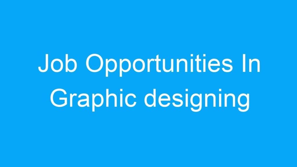 Job Opportunities In Graphic designing In India