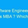 Software Engineering V/s MBA ? Which is better?