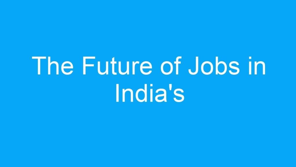 The Future of Jobs in India’s Government and Public Sector