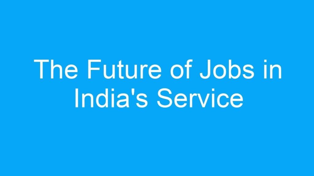 The Future of Jobs in India’s Service Industry