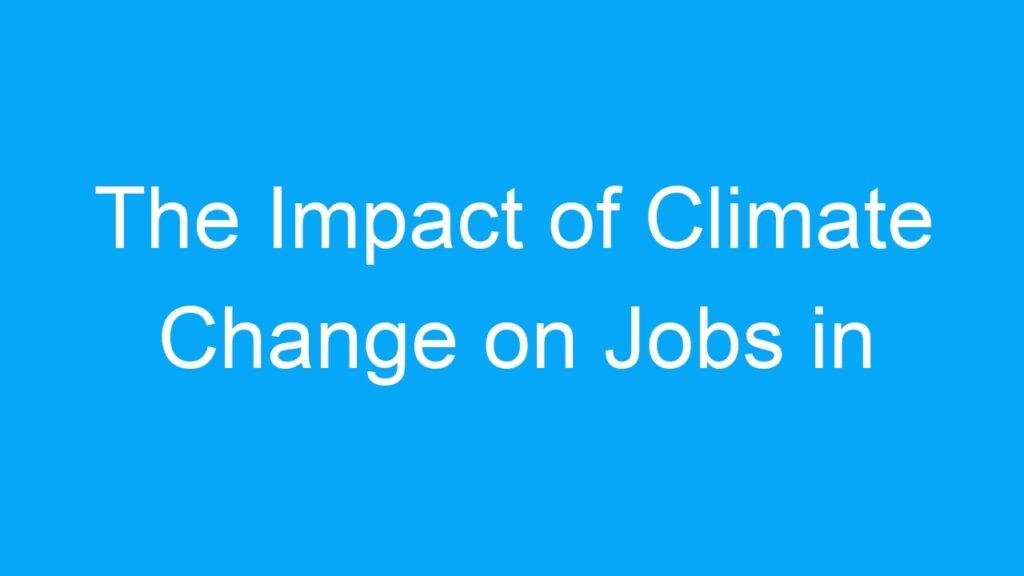 The Impact of Climate Change on Jobs in India: Opportunities in Renewable Energy
