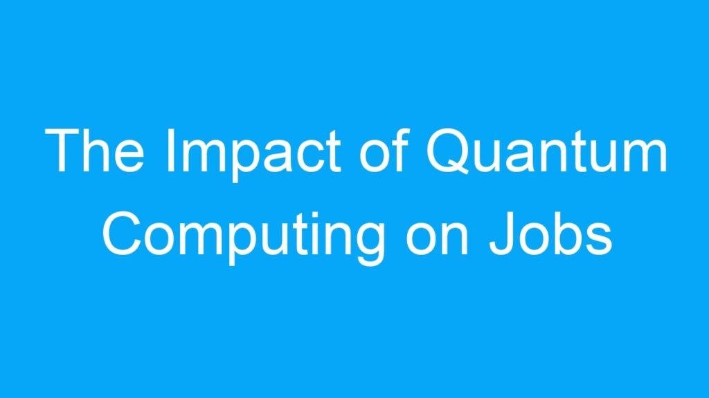 The Impact of Quantum Computing on Jobs in India
