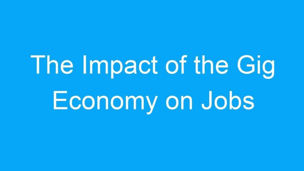 The Impact of the Gig Economy on Jobs in India: A Look at the Pros and Cons