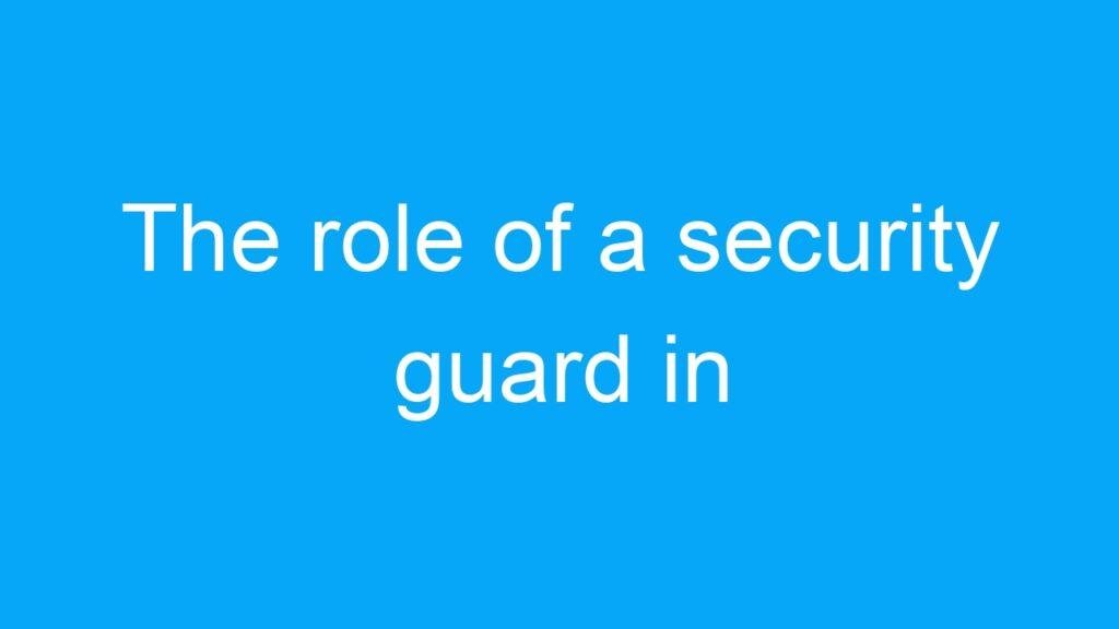 The role of a security guard in government jobs for 12th pass candidates in India