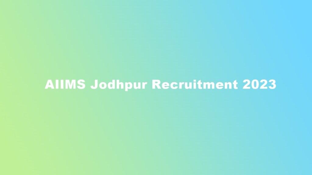 AIIMS Jodhpur Recruitment 2023