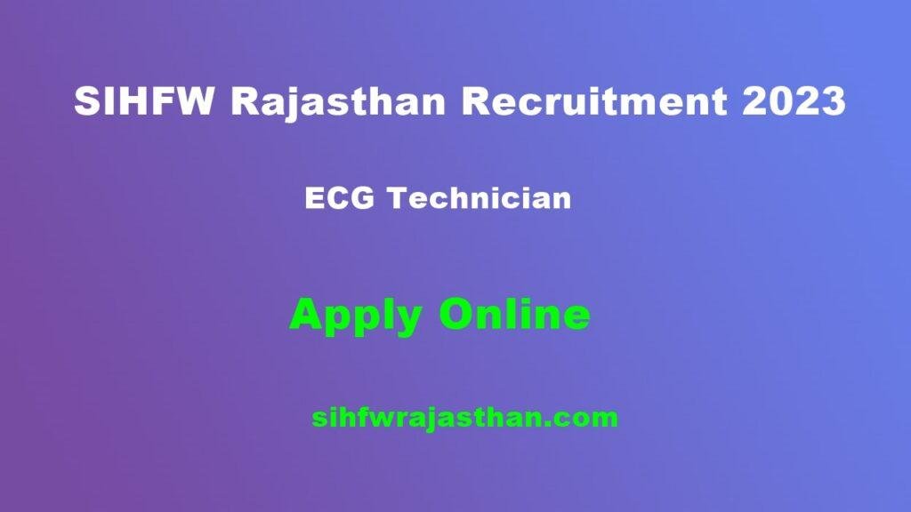 SIHFW Rajasthan Recruitment 2023 , ECG Technician