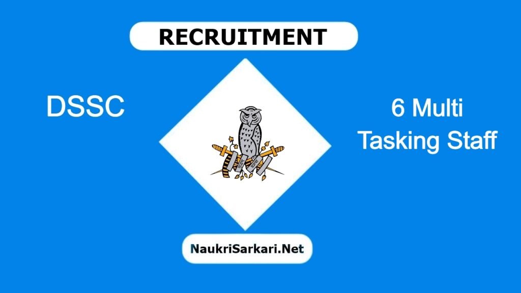 UPDATED: DSSC Recruitment 2024 – Apply Offline for 6 Multi Tasking Staff @ dssc.gov.in