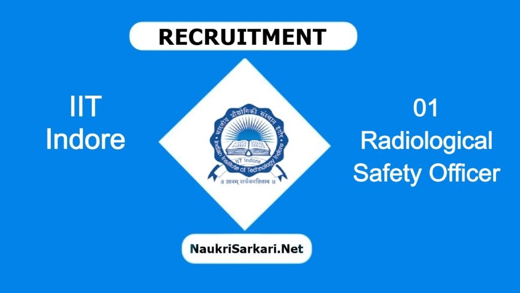 IIT Indore Recruitment 2024 – Apply for 01 Radiological Safety Officer @ iiti.ac.in