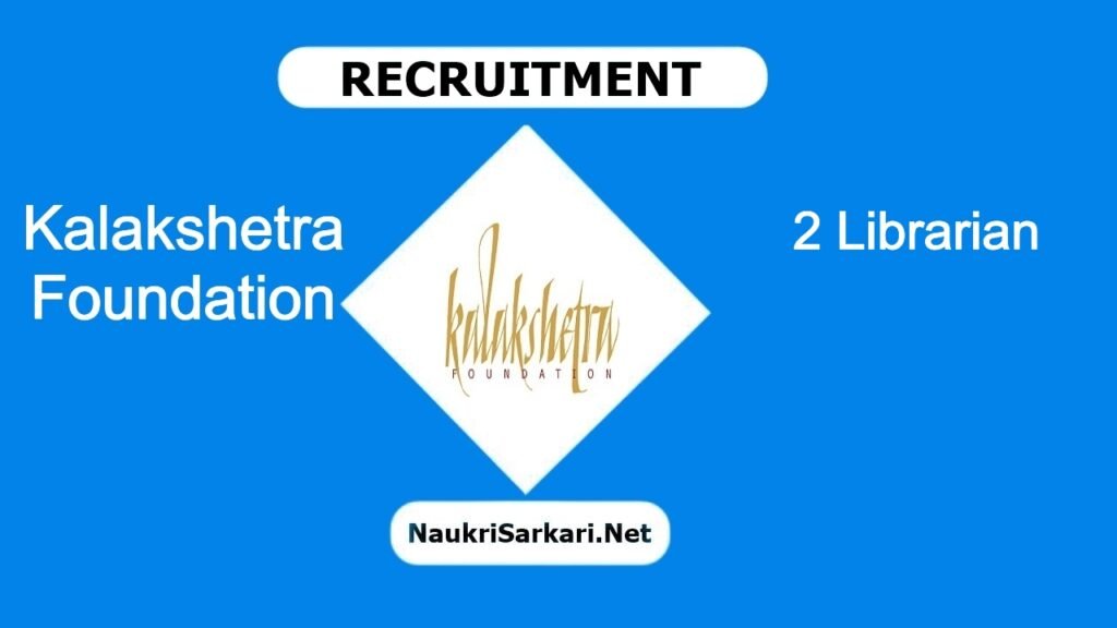 Kalakshetra Foundation Recruitment 2024 – Apply Offline for 2 Librarian @ kalakshetra.in