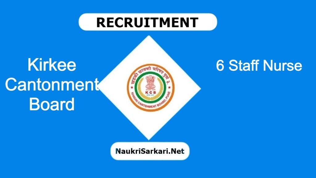 Kirkee Cantonment Board Recruitment 2024 – Walk-in Interview for 6 Staff Nurse @ kirkee.cantt.gov.in