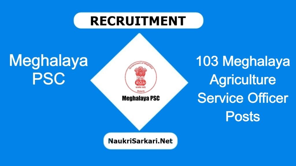 Meghalaya PSC Recruitment 2024 – Apply Online for 103 Meghalaya Agriculture Service Officer Posts @ mpsc.nic.in