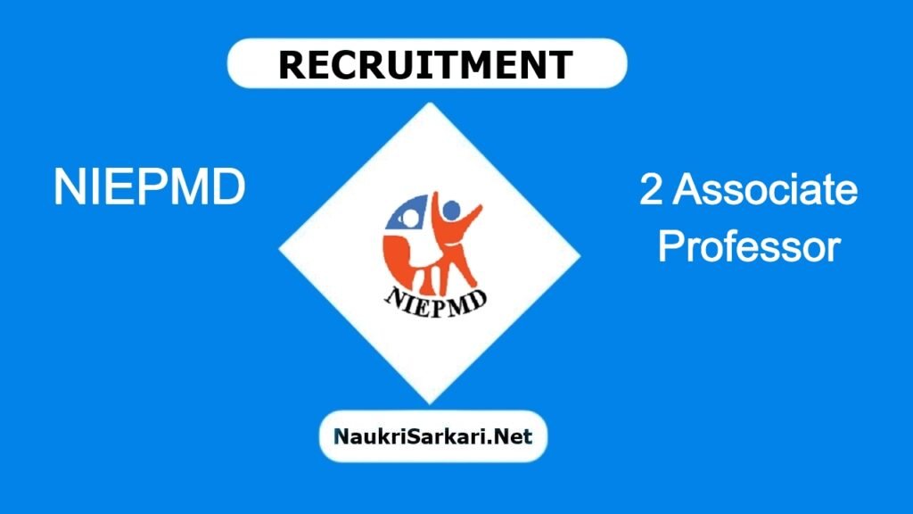 NIEPMD Recruitment 2024 – Apply Offline for 2 Associate Professor @ niepmd.tn.nic.in