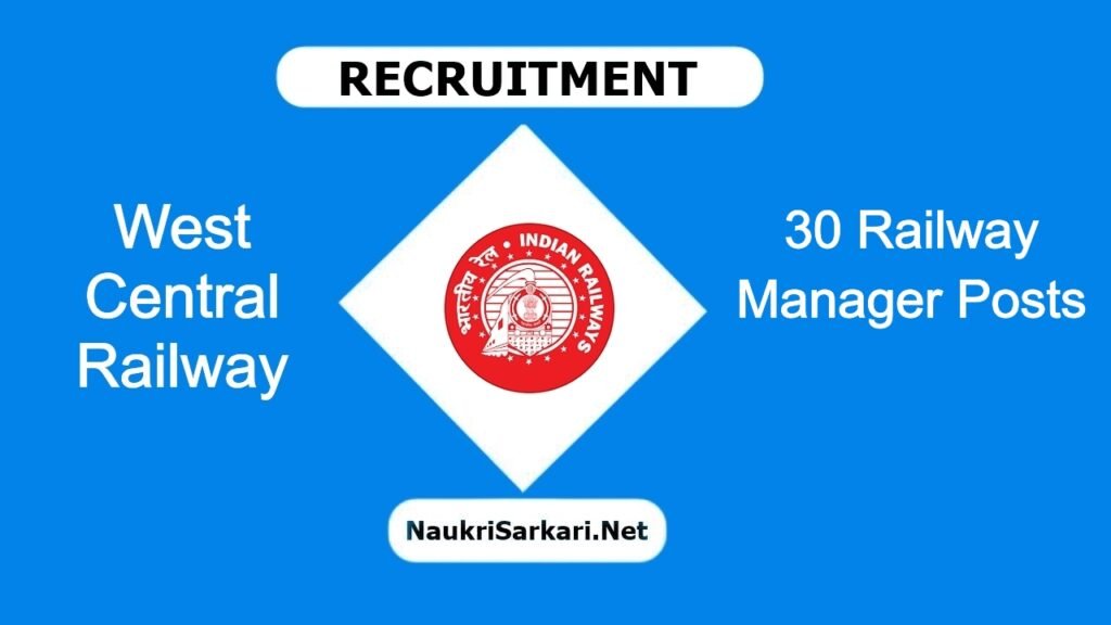 West Central Railway Recruitment 2024 – Apply Offline for 30 Railway Manager Posts @ wcr.indianrailways.gov.in
